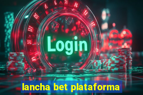 lancha bet plataforma